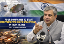 Four Companies to Begin Semiconductor Chip Production in India in 2026, Says Ashwini Vaishnaw